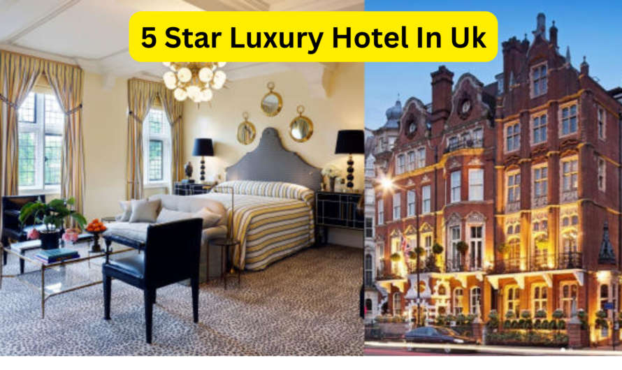 5 Star Luxury Hotel In Uk